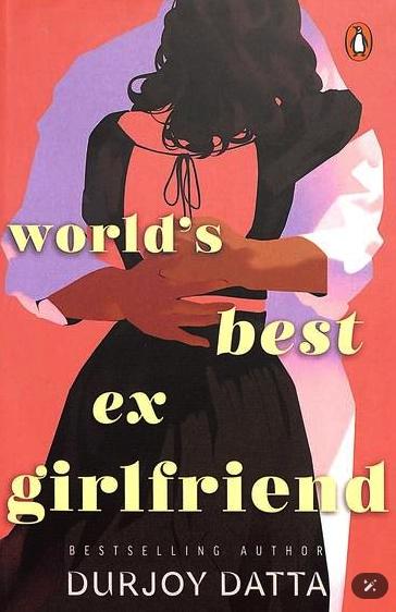 World's Best Ex-Girlfriend by Durjoy Datta