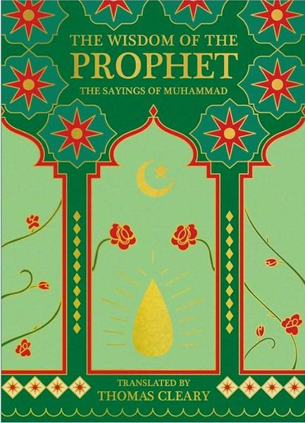 The Wisdom of the Prophet: Sayings of Muhammad by Thomas Cleary