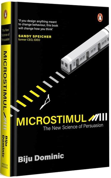 MicroStimuli: The New Science of Persuasion by Biju Dominic