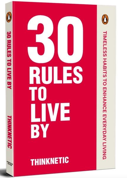 30 Rules To Live By: Timeless Habits to Enhance Everyday Life by Thinknetic