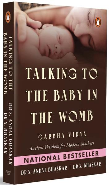 Talking to the Baby in the Womb by S Andal Bhaskar