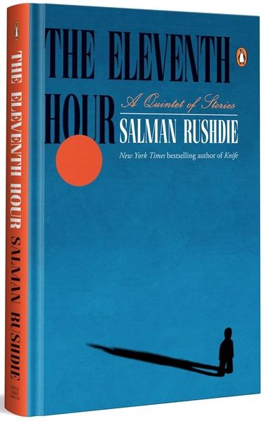 The Eleventh Hour: A Quintet of Stories by Salman Rushdie