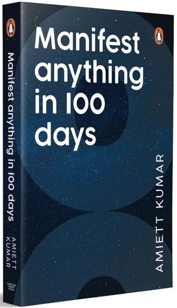 Manifest Anything in 100 Days: Manifestation & Law of Attraction Self-Help Book by Dr Amiett Kumar