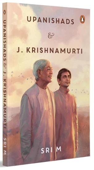 Upanishads and J Krishnamurti by Sri M.