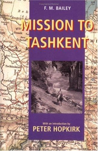 Mission to Tashkent by Peter Hopkirk, F.M. Bailey