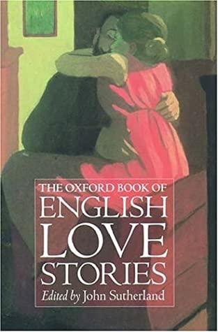 The Oxford Book Of English Love Stories by John Sutherland