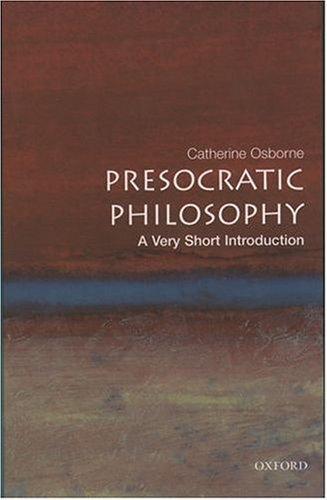 Presocratic Philosophy: A Very Short Introduction by Catherine Osborne