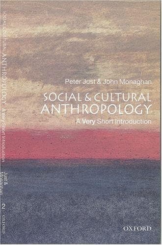Social and Cultural Anthropology: A Very Short Introduction by John Monaghan, Peter Just