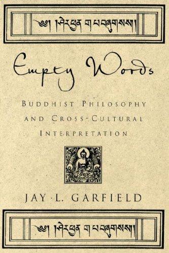 Empty Words: Buddhist Philosophy and Cross-Cultural Interpretation by Jay L. Garfield