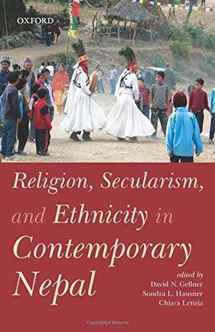 Religion, Secularism, and Ethnicity in Contemporary Nepal by David N. Gellner, Sondra L. Hausner