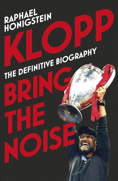 Klopp: Bring the Noise by Raphael Honigstein