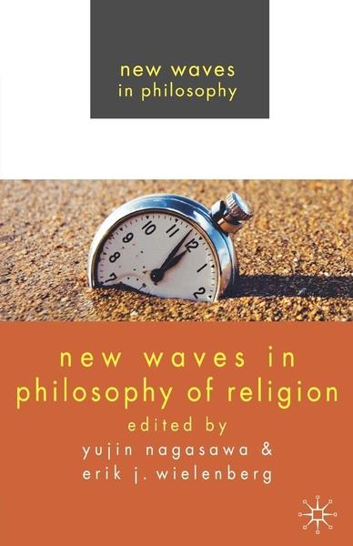 New Waves in Philosophy of Religion by Yujin Nagasawa, Erik J Wielenberg