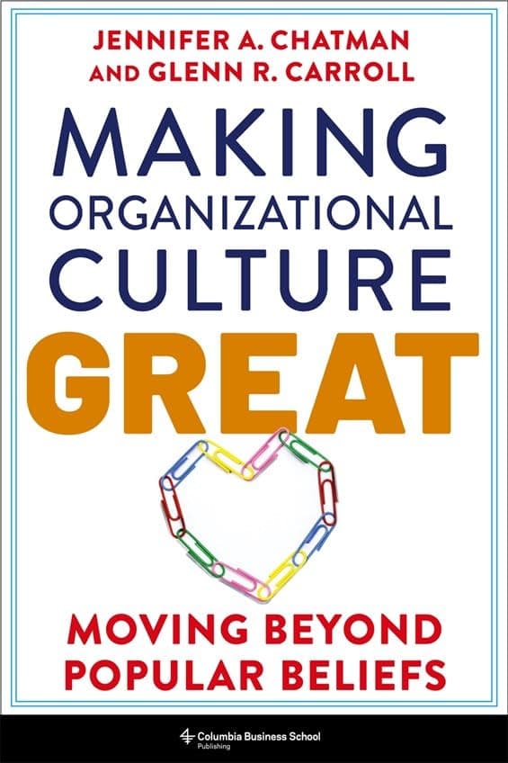 Making Organizational Culture Great by Jennifer Chatman, Glenn R Carroll