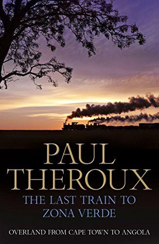 The Last Train to zona verde by Paul Theroux