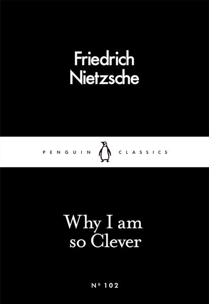 Why I Am So Clever by Friedrich Nietzsche
