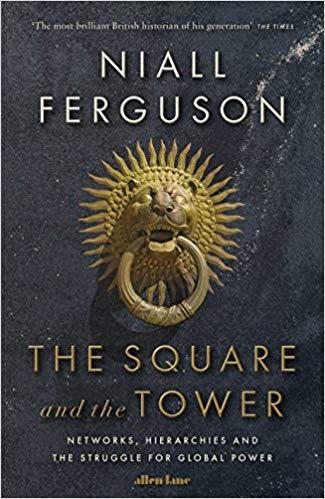 The Square and the Tower by Naill Ferguson