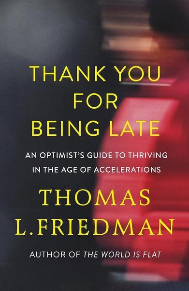 Thank You for Being Late by Thomas L.Friedman