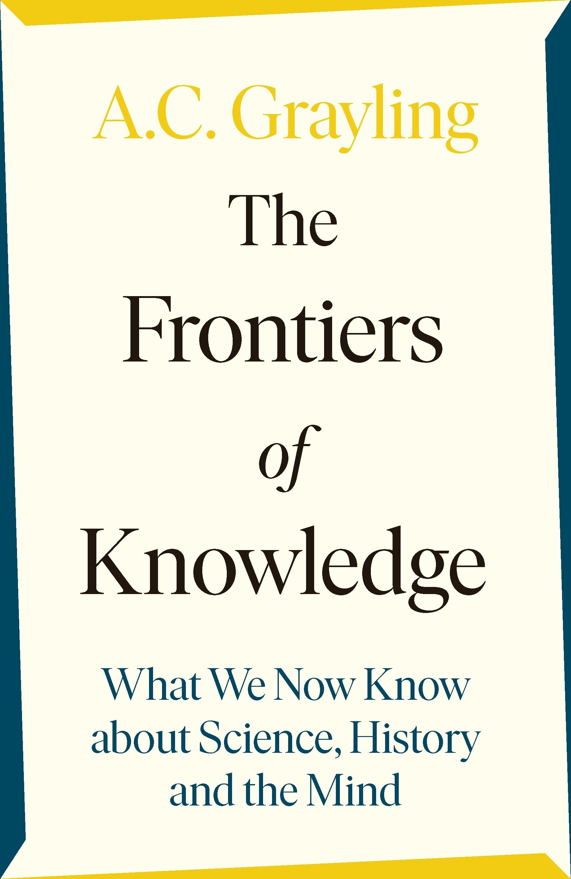 The Frontiers of Knowledge by A.C. Grayling