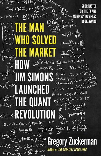 The Man Who Solved the Market by Gregory Zuckerman