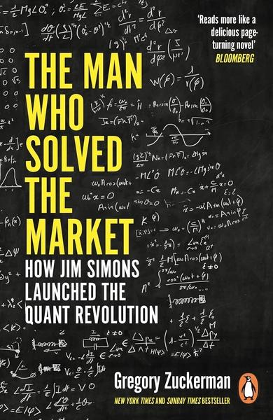 The Man Who Solved the Market by Gregory Zuckerman