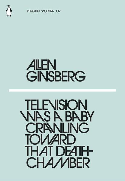 Television Was a Baby Crawling Toward That Death Chamber by Allen Ginsberg