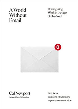 A World Without Email by Cal Newport