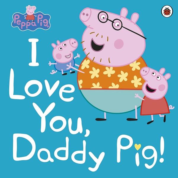 Peppa Pig: I Love You, Daddy Pig by Peppa Pig