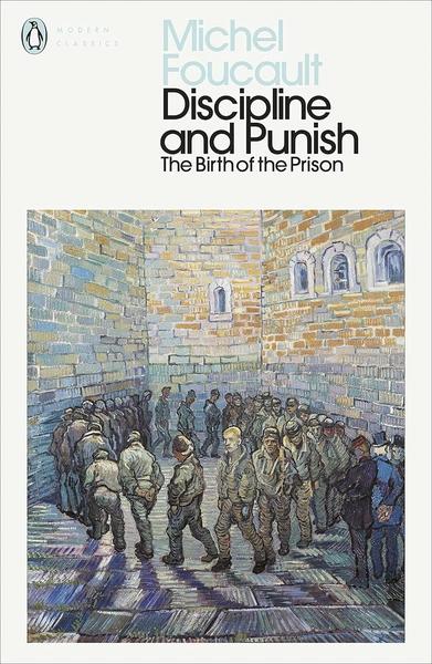 Discipline and Punish by Michel Foucault