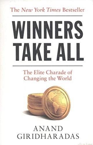 Winners Take All by Anand Giridharadas