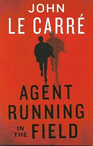 Agent Running in the Field by John Le Carré
