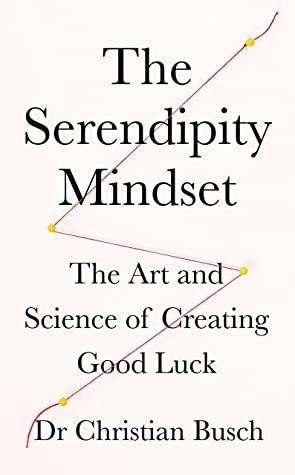The Serendipity Mindset by Christian. Busch