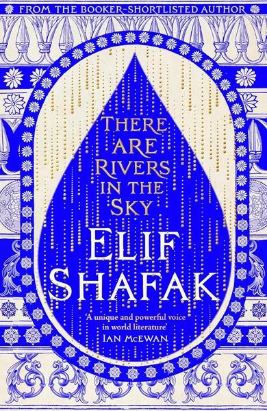 There are Rivers in the Sky by Elif Shafak