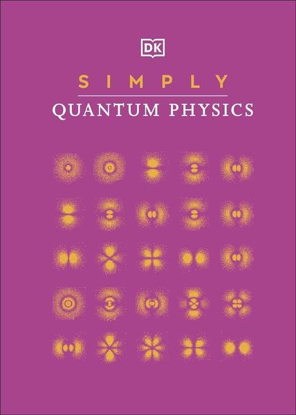 Simply Quantum Physics by Dk Publishing