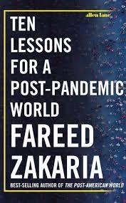 Ten Lessons for a Post-Pandemic World by Fareed Zakaria