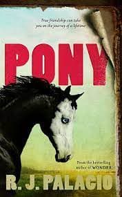 Pony by R. J. Palacio
