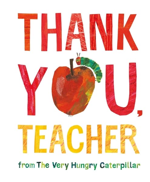 Thank You, Teacher from The Very Hungry by Eric Carle