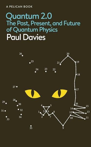 Quantum 2.0: The Weird Physics Driving a New Revolution in Technology by Paul Davies