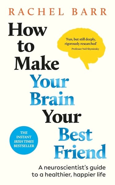 How to Make Your Brain Your Best Friend by Rachel Barr