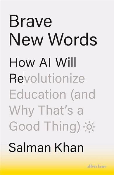 Brave New Words: How AI Will Revolutionize Education by Salman Khan