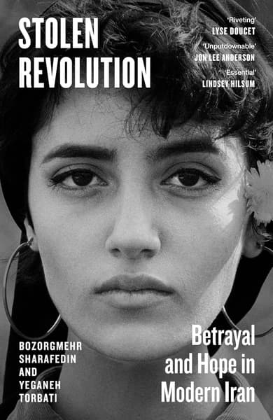 Stolen Revolution: Betrayal and Hope in Modern Iran by Bozorgmehr Sharafedin