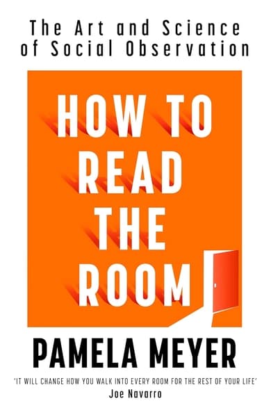 How to Read the Room: The Art and Science of Social Observation by Pamela Meyer