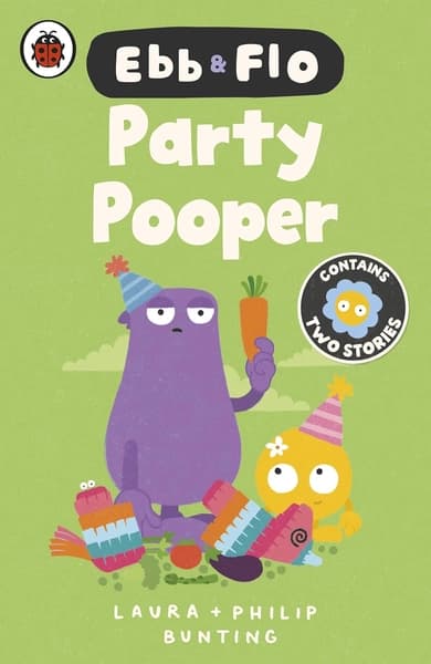 Ebb and Flo: Party Pooper and Cool Beans by Laura Bunting, Philip Bunting