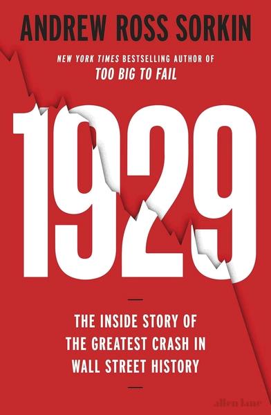 1929: Inside the Greatest Crash in Wall Street History-and How It Shattered a Nation by Andrew Ross Sorkin