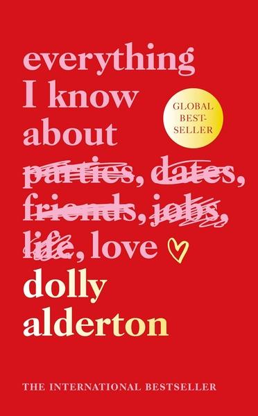 Everything I Know About Love: The bestselling love letter to female friendship by Dolly Alderton