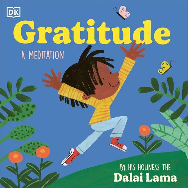 Gratitude: Illustrated Meditation focused on Mindfulness, Joy and Empathy by His Holiness The Dalai Lama