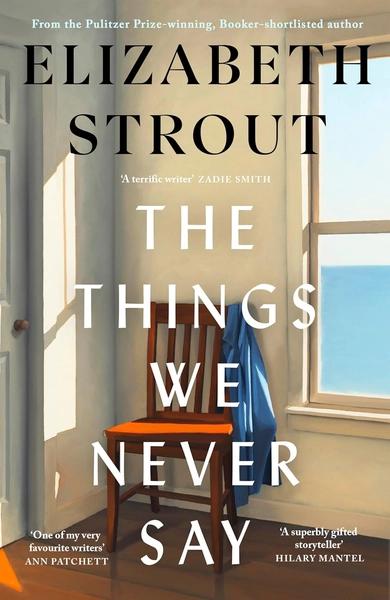 The Things We Never Say by Elizabeth Strout