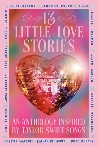 13 Little Love Stories: An Anthology Inspired by Taylor Swift Songs by Elise Bryant