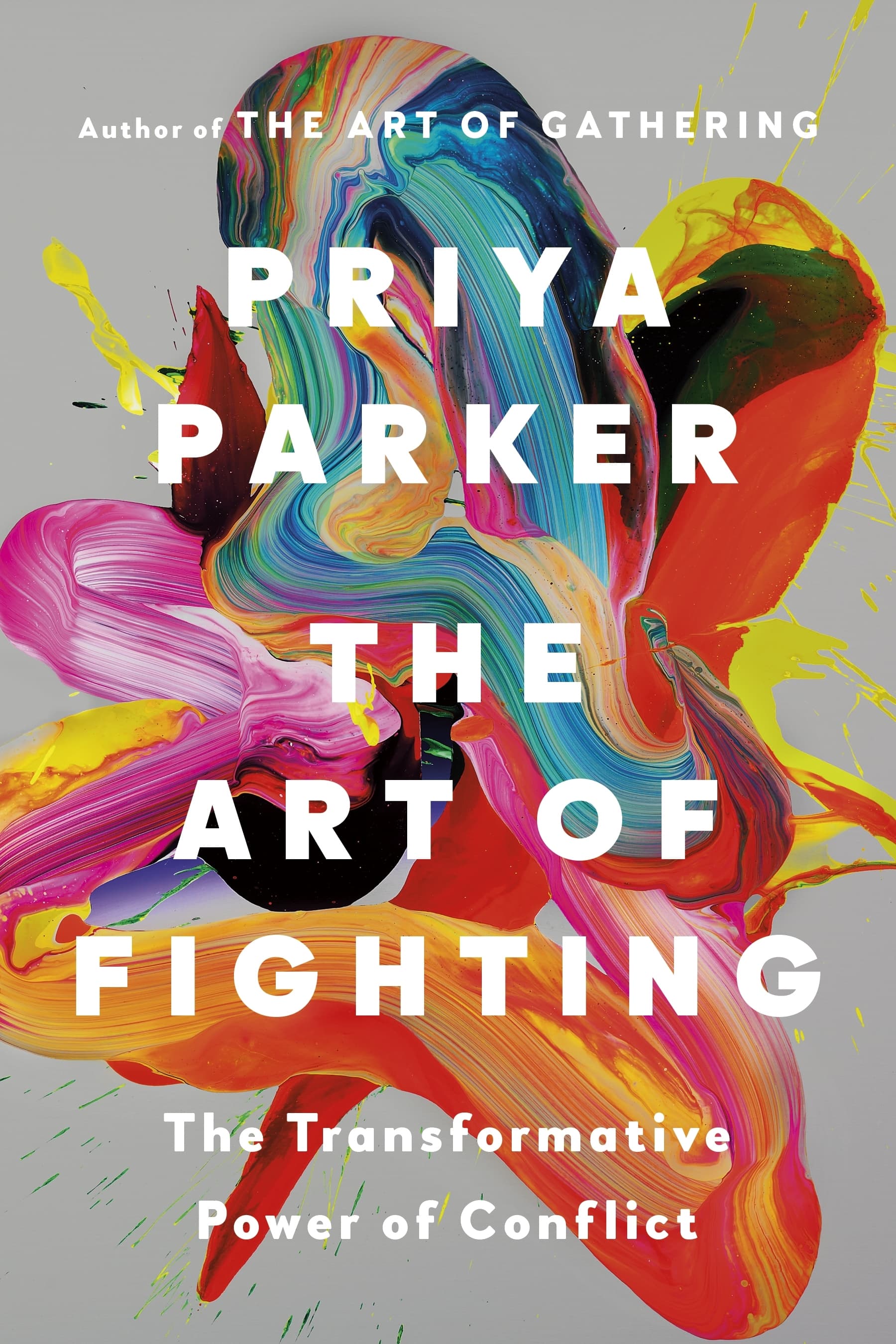 The Art of Fighting: The Transformative Power of Conflict by Priya Parker