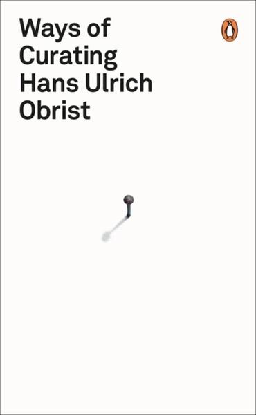 Ways of Curating by Hans Ulrich Obrist