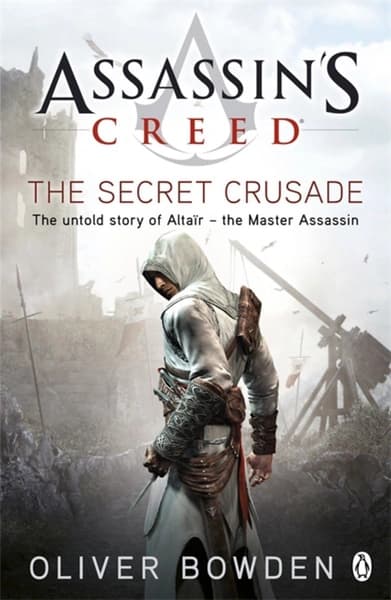 Assassin's Creed the Secret Crusade Book 3 by Oliver Bowden